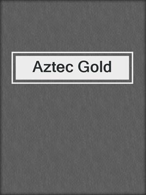 cover image of Aztec Gold