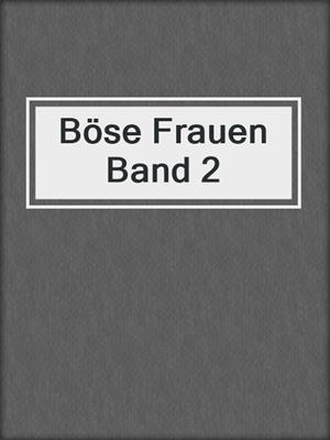 cover image of Böse Frauen Band 2