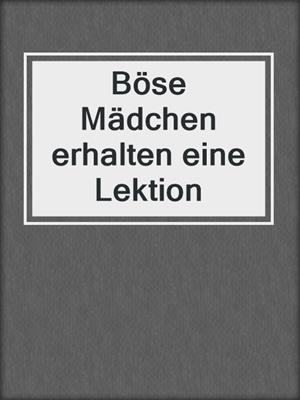 cover image of Böse Mädchen erhalten eine Lektion