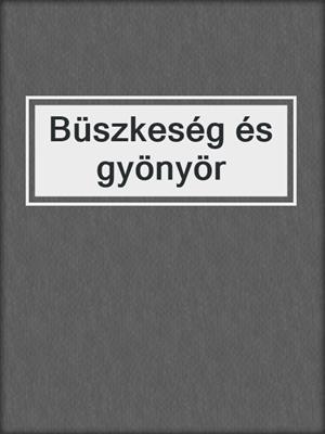 cover image of Büszkeség és gyönyör