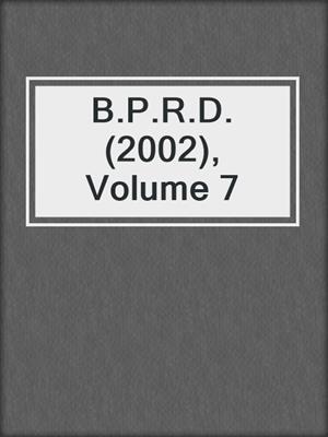 cover image of B.P.R.D. (2002), Volume 7