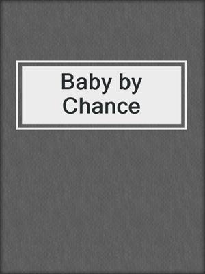 cover image of Baby by Chance