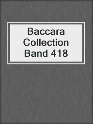 cover image of Baccara Collection Band 418