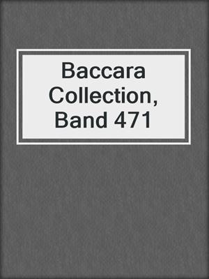 cover image of Baccara Collection, Band 471