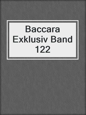 cover image of Baccara Exklusiv Band 122