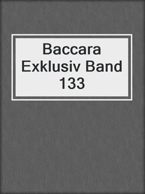 cover image of Baccara Exklusiv Band 133