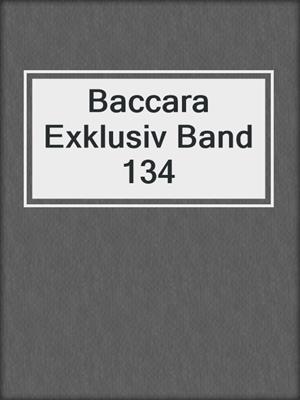 cover image of Baccara Exklusiv Band 134