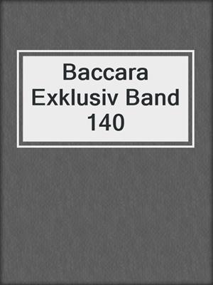 cover image of Baccara Exklusiv Band 140