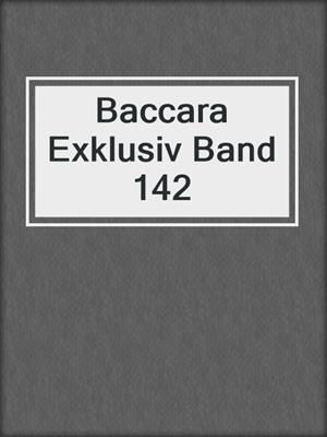 cover image of Baccara Exklusiv Band 142
