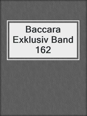 cover image of Baccara Exklusiv Band 162