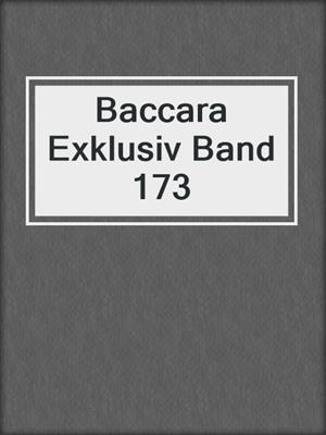 cover image of Baccara Exklusiv Band 173