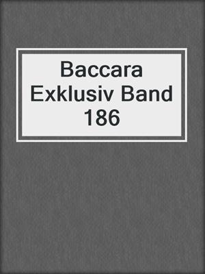 cover image of Baccara Exklusiv Band 186