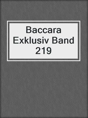 cover image of Baccara Exklusiv Band 219