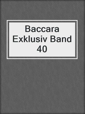 cover image of Baccara Exklusiv Band 40