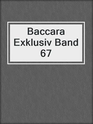 cover image of Baccara Exklusiv Band 67