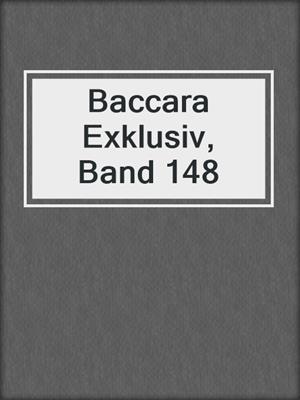 cover image of Baccara Exklusiv, Band 148