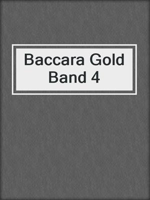 cover image of Baccara Gold Band 4