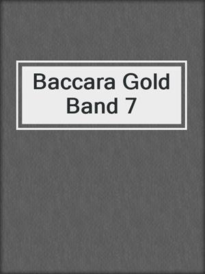 cover image of Baccara Gold Band 7