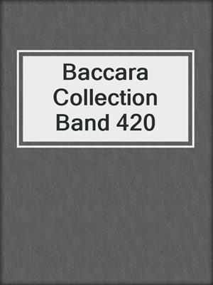 cover image of Baccara Collection Band 420