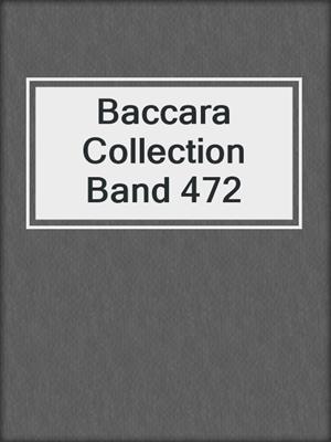 cover image of Baccara Collection Band 472