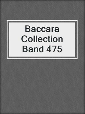 cover image of Baccara Collection Band 475