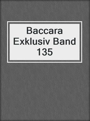 cover image of Baccara Exklusiv Band 135