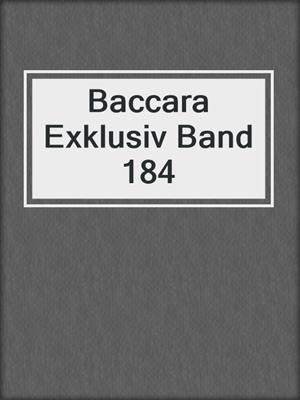 cover image of Baccara Exklusiv Band 184