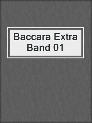 Baccara Extra Band 01