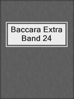 Baccara Extra Band 24
