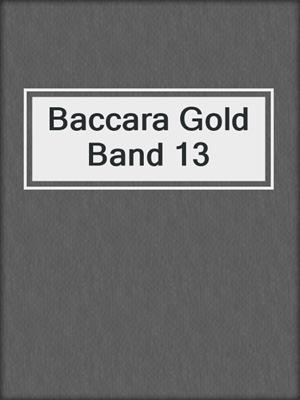 cover image of Baccara Gold Band 13