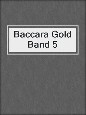 cover image of Baccara Gold Band 5