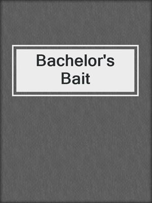 cover image of Bachelor's Bait