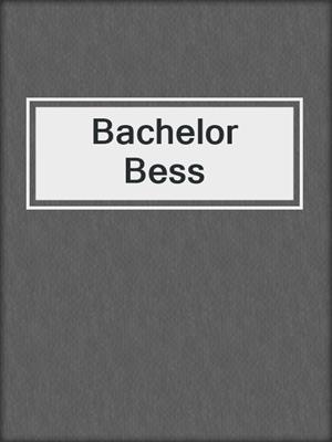 Bachelor Bess