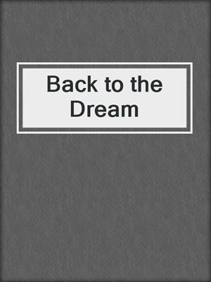 cover image of Back to the Dream