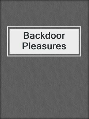 cover image of Backdoor Pleasures