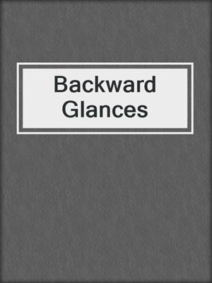 cover image of Backward Glances