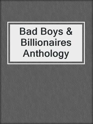 cover image of Bad Boys & Billionaires Anthology