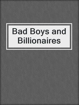 cover image of Bad Boys and Billionaires