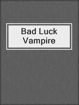 cover image of Bad Luck Vampire
