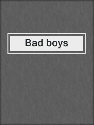 cover image of Bad boys
