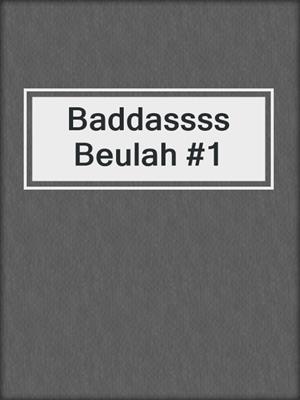 cover image of Baddassss Beulah #1
