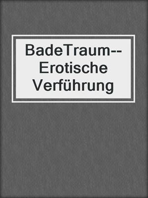 cover image of BadeTraum--Erotische Verführung