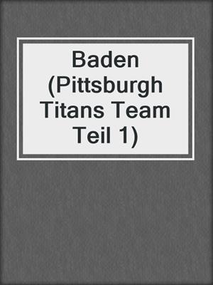 cover image of Baden (Pittsburgh Titans Team Teil 1)