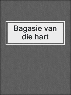 cover image of Bagasie van die hart