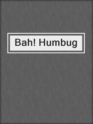Bah! Humbug