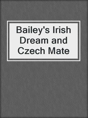 cover image of Bailey's Irish Dream and Czech Mate