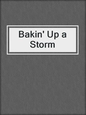 cover image of Bakin' Up a Storm