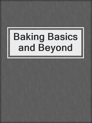 Baking Basics and Beyond