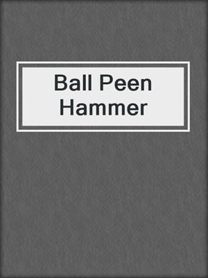cover image of Ball Peen Hammer