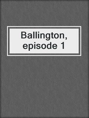 cover image of Ballington, episode 1